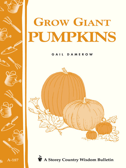 Title details for Grow Giant Pumpkins by Gail Damerow - Wait list